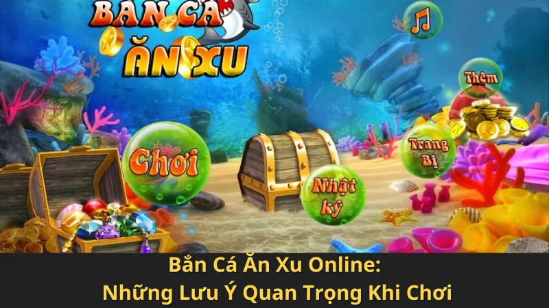 Top 5 Game Bắn Cá Ăn Xu Uy Tín Và Hấp Dẫn Nhất Hiện Nay 2 ban-ca-an-xu-online:-nhung-luu-y-quan-trong-khi-choi