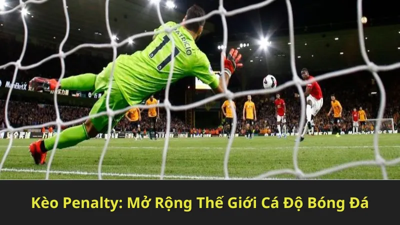 Kèo Penalty: Bí Kíp Chiến Thắng Cá Độ Bóng Đá 2 keo-penalty:-mo-rong-the-gioi-ca-do-bong-da